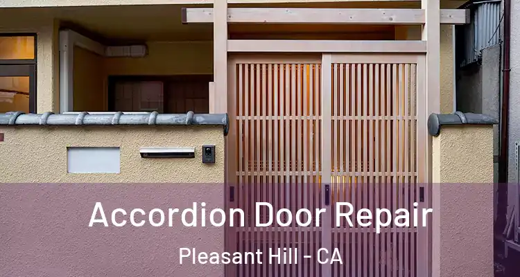  Accordion Door Repair Pleasant Hill - CA