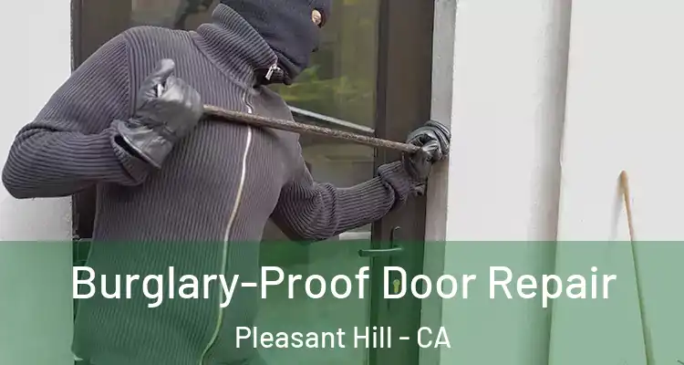  Burglary-Proof Door Repair Pleasant Hill - CA