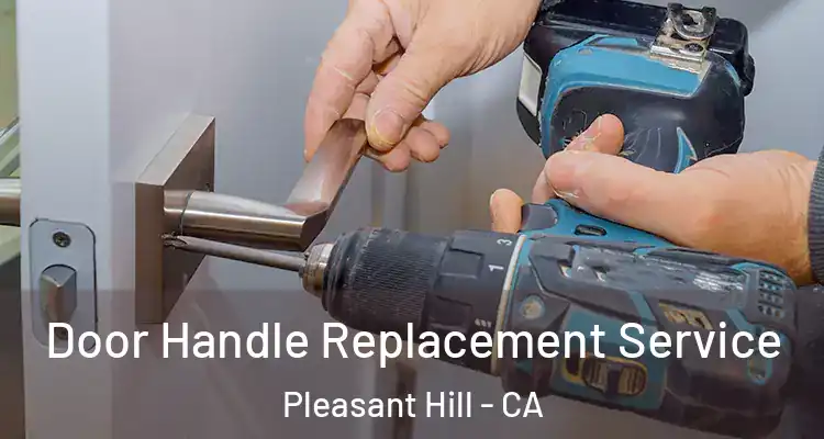  Door Handle Replacement Service Pleasant Hill - CA