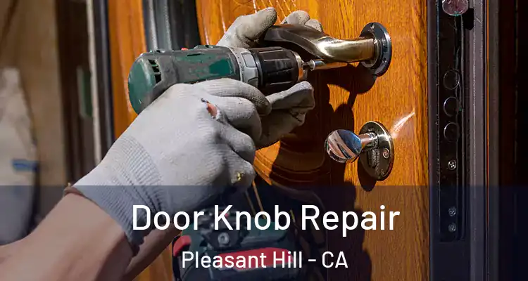  Door Knob Repair Pleasant Hill - CA
