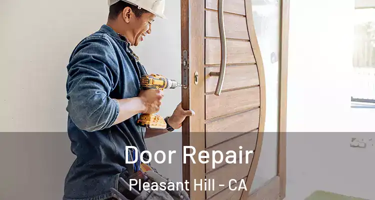  Door Repair Pleasant Hill - CA