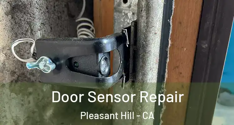  Door Sensor Repair Pleasant Hill - CA
