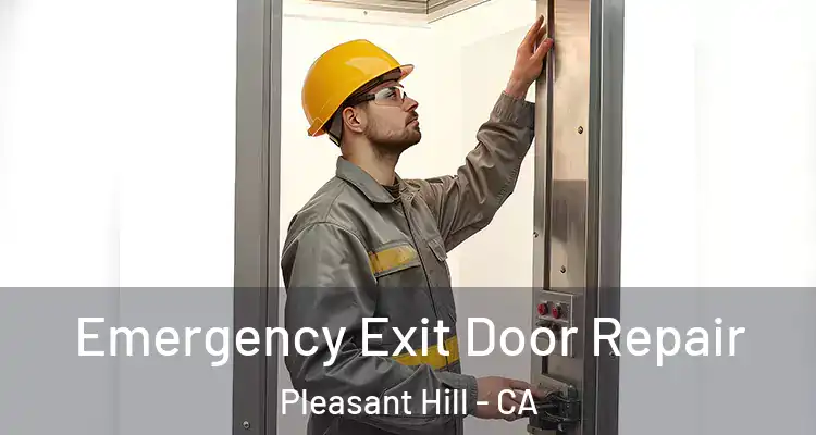  Emergency Exit Door Repair Pleasant Hill - CA