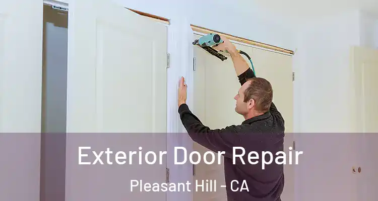  Exterior Door Repair Pleasant Hill - CA