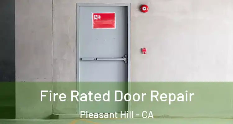  Fire Rated Door Repair Pleasant Hill - CA