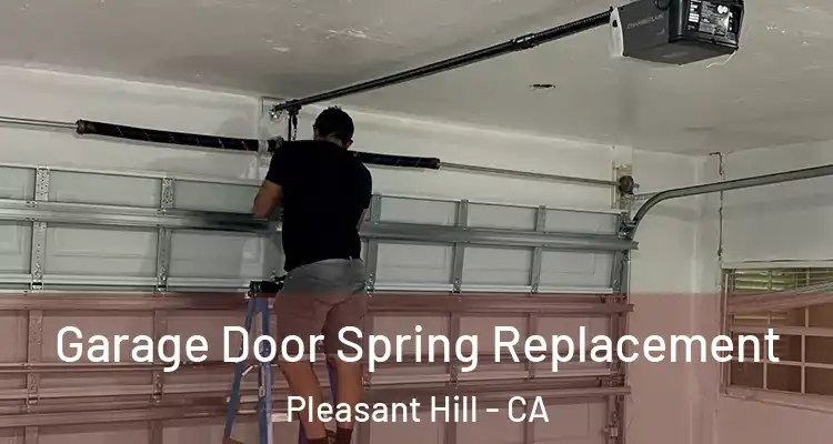  Garage Door Spring Replacement Pleasant Hill - CA