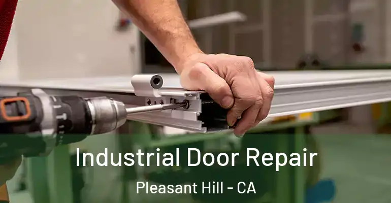  Industrial Door Repair Pleasant Hill - CA