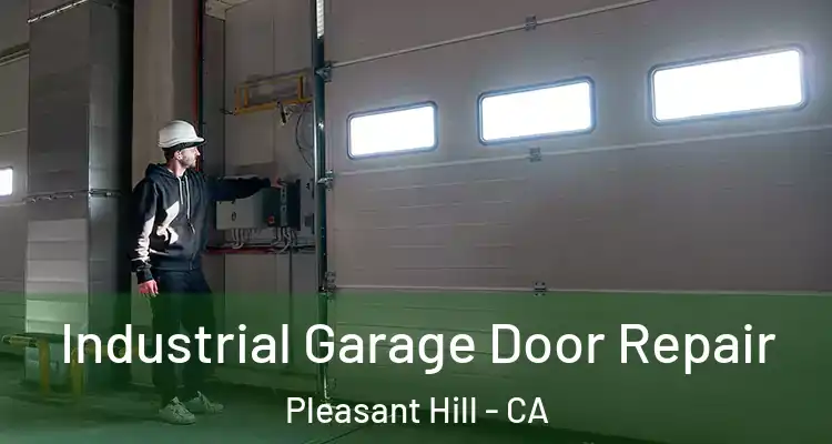  Industrial Garage Door Repair Pleasant Hill - CA