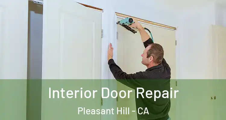  Interior Door Repair Pleasant Hill - CA