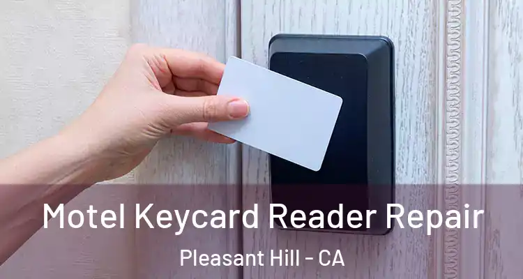  Motel Keycard Reader Repair Pleasant Hill - CA