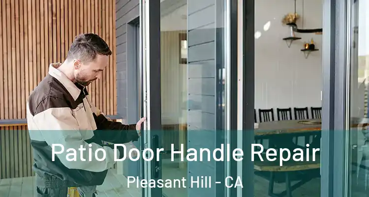 Patio Door Handle Repair Pleasant Hill - CA
