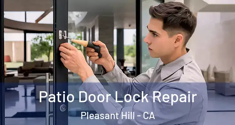  Patio Door Lock Repair Pleasant Hill - CA