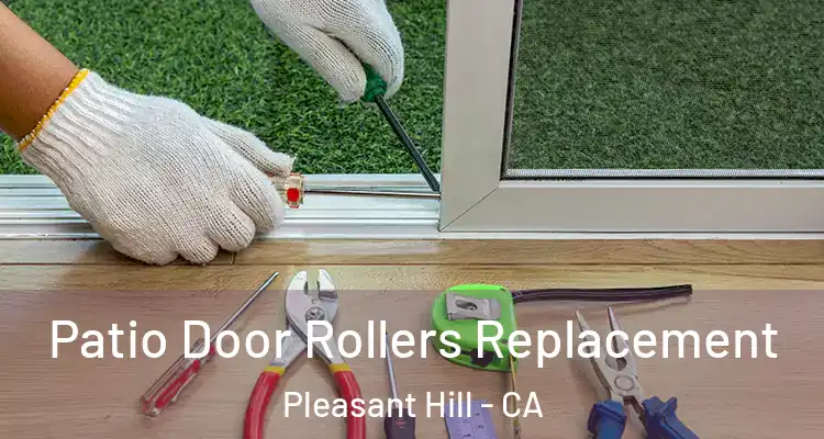  Patio Door Rollers Replacement Pleasant Hill - CA