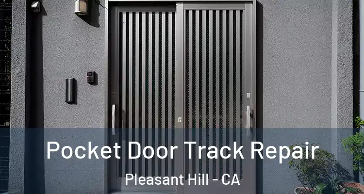  Pocket Door Track Repair Pleasant Hill - CA