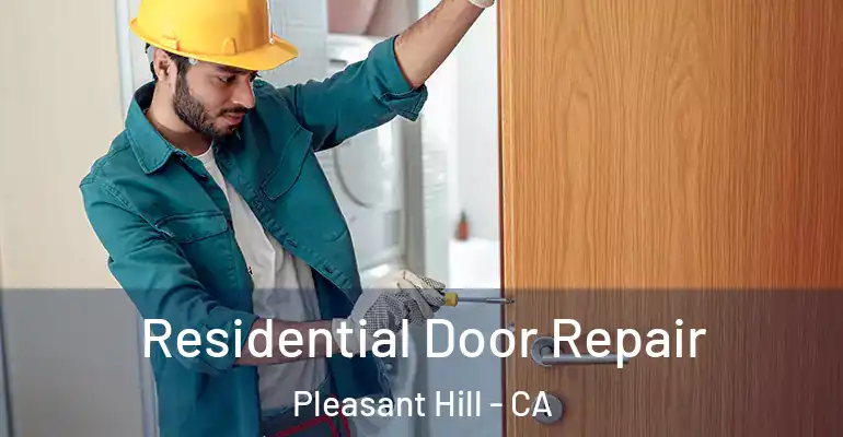  Residential Door Repair Pleasant Hill - CA