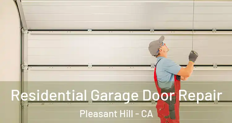  Residential Garage Door Repair Pleasant Hill - CA