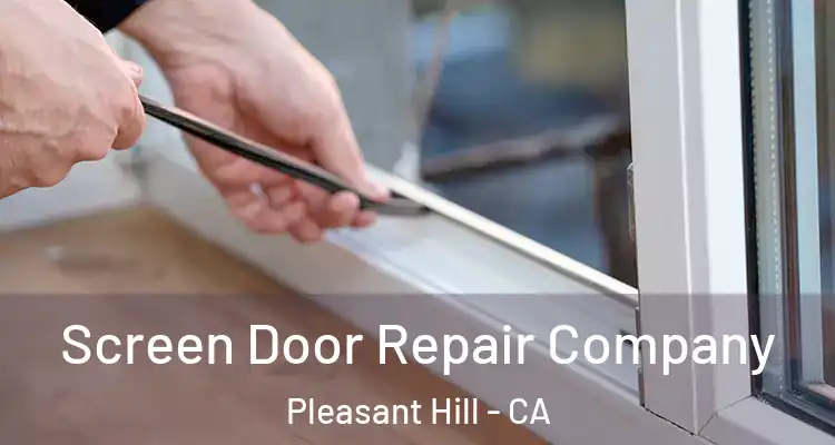 Screen Door Repair Company Pleasant Hill - CA