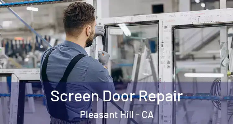  Screen Door Repair Pleasant Hill - CA