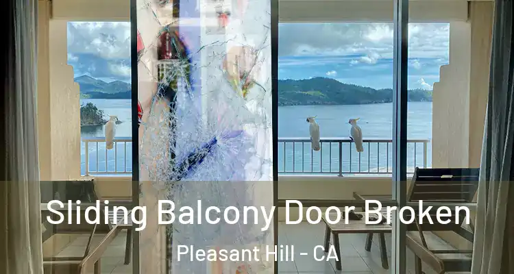  Sliding Balcony Door Broken Pleasant Hill - CA
