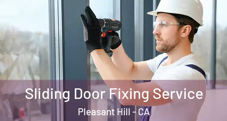  Sliding Door Fixing Service Pleasant Hill - CA