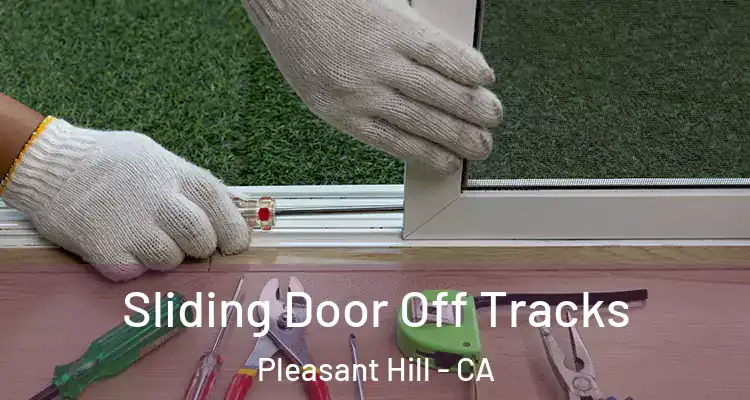  Sliding Door Off Tracks Pleasant Hill - CA