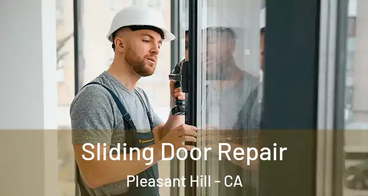  Sliding Door Repair Pleasant Hill - CA
