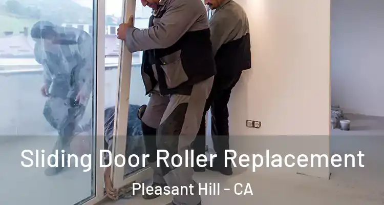  Sliding Door Roller Replacement Pleasant Hill - CA