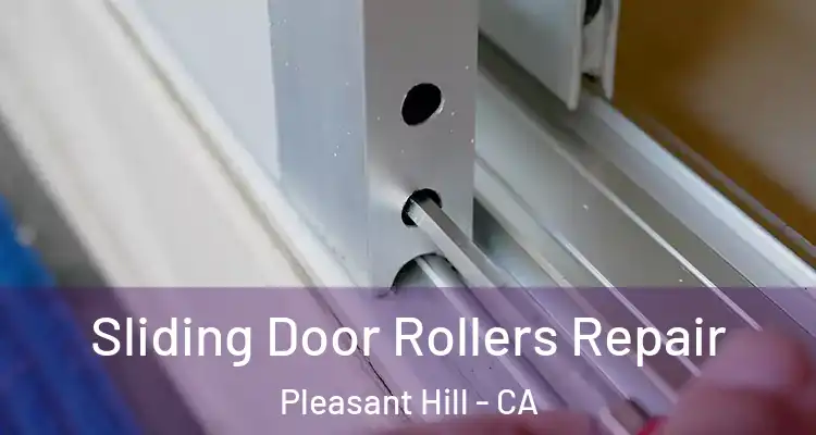  Sliding Door Rollers Repair Pleasant Hill - CA