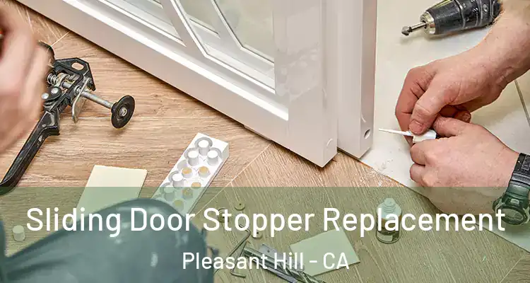  Sliding Door Stopper Replacement Pleasant Hill - CA