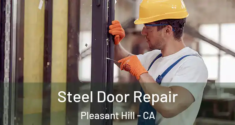  Steel Door Repair Pleasant Hill - CA