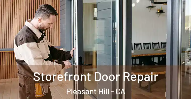  Storefront Door Repair Pleasant Hill - CA